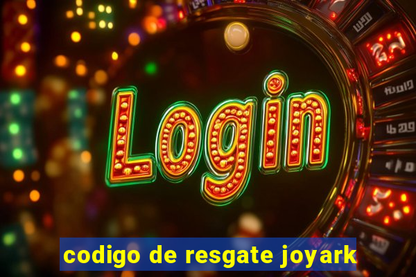 codigo de resgate joyark